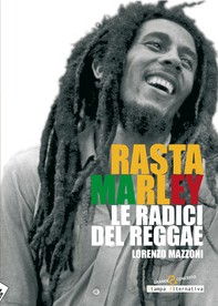 Rasta Marley. Le radici del reggae - Librerie.coop