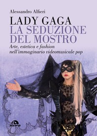 Lady Gaga. La seduzione del mostro - Librerie.coop