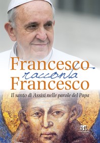 Francesco racconta Francesco - Librerie.coop