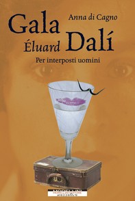 Gala Éluard Dalí. Per interposti uomini - Librerie.coop