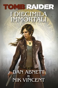 Tomb Raider - I Diecimila Immortali - Librerie.coop