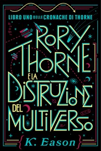 Rory Thorne e la Distruzione del Multiverso - Librerie.coop