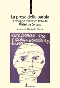 La presa della parola. Il “maggio francese” letto da Michel de Certeau - Librerie.coop