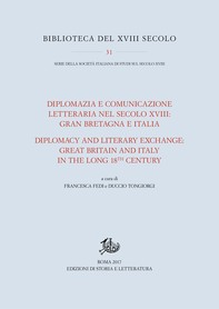 Diplomazia e comunicazione letteraria nel secolo XVIII: Gran Bretagna e Italia / Diplomacy and Literary Exchange: Great Britain and Italy in the long 18th Century - Librerie.coop