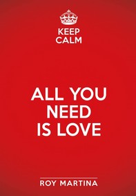 Keep calm. All you need is love - Librerie.coop
