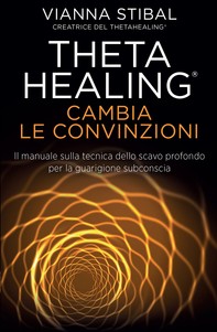 Theta Healing - Cambia Le Convinzioni - Librerie.coop