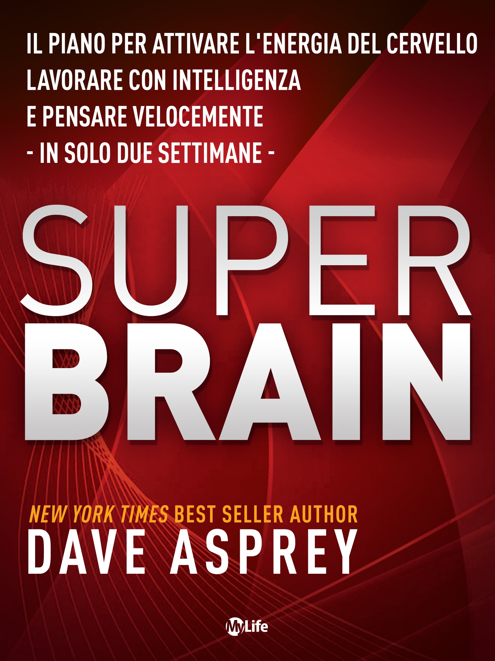 Super Brain: Il piano per attivare l’energia del cervello, lavorare con intelligenza e pensare velocemente in sole due settimane - Librerie.coop