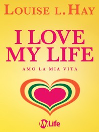 I Love My Life - Librerie.coop
