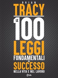 Le 100 Leggi Fondamentali del Successo nella Vita e nel Lavoro - Librerie.coop