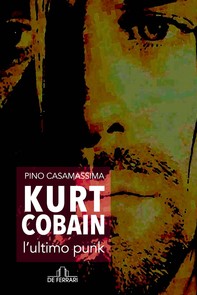 Kurt Cobain, l'ultimo punk - Librerie.coop