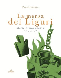La mensa dei liguri - Storia di una cucina "diversa" - Librerie.coop