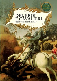 Dei, eroi e cavalieri dell'età medievale - Librerie.coop