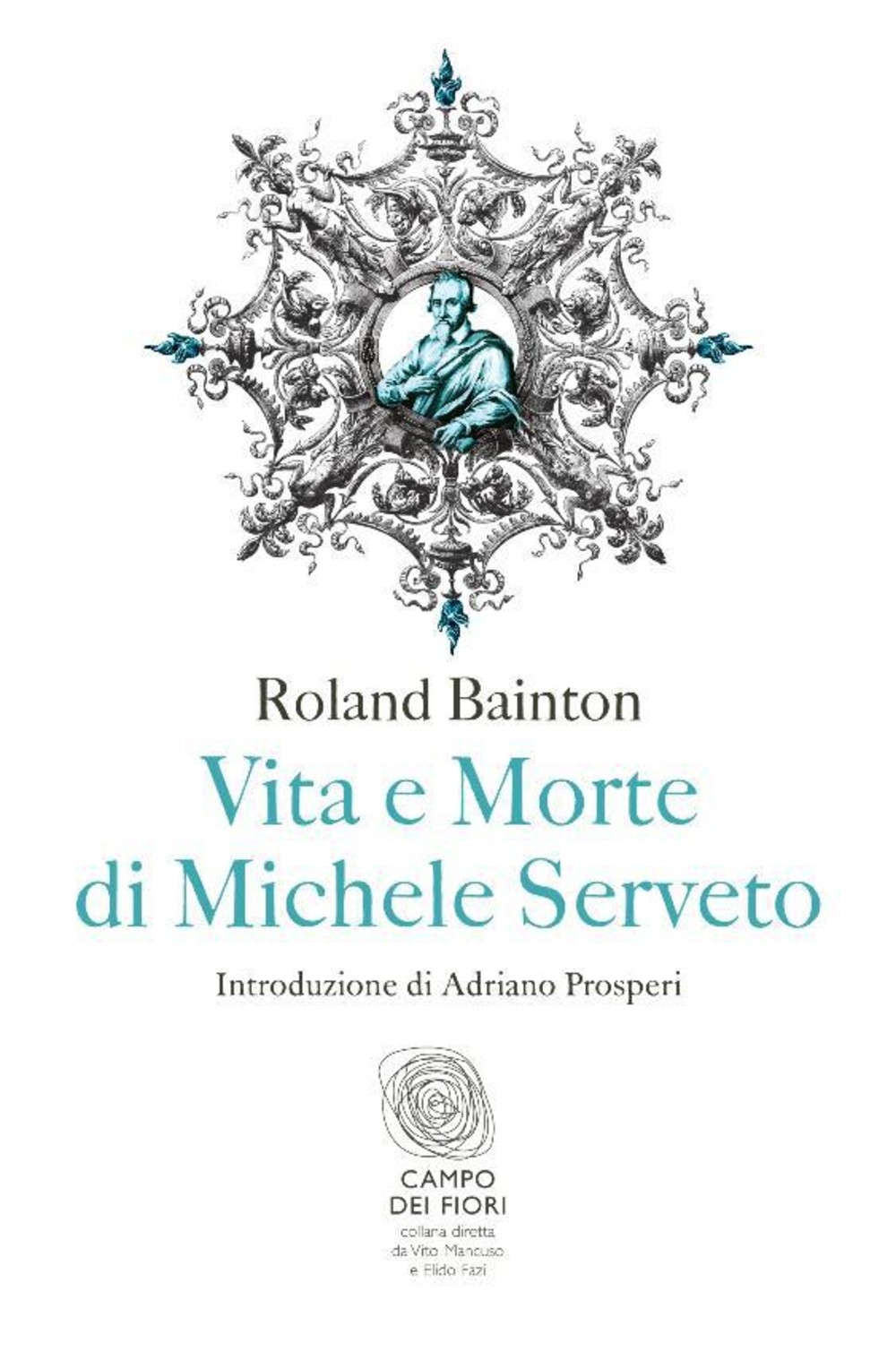 Vita e morte di Michele Serveto - Librerie.coop
