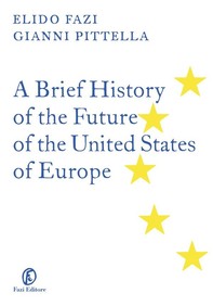 A Brief History of the Future of the United States of Europe - Librerie.coop