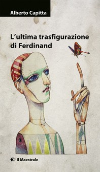 L'ultima trasfigurazione di Ferdinand - Librerie.coop