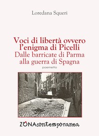 Voci di libertà, ovvero l’enigma di Picelli. Dalle barricate di Parma alla guerra di Spagna - Librerie.coop