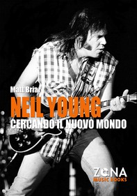 Neil Young. Cercando il nuovo mondo - Librerie.coop
