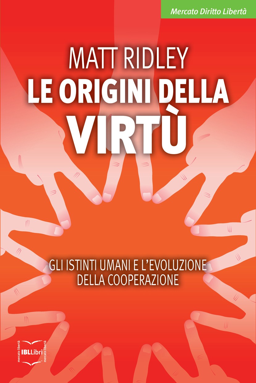 Le origini della virtù. Gli istinti umani e l'evoluzione della cooperazione - Librerie.coop