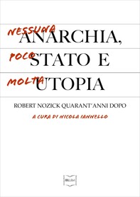 Nessuna anarchia, poco Stato e molta utopia. Robert Nozick quarant’anni dopo - Librerie.coop