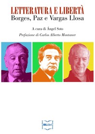Letteratura e libertà: Borges, Paz e Vargas Llosa - Librerie.coop