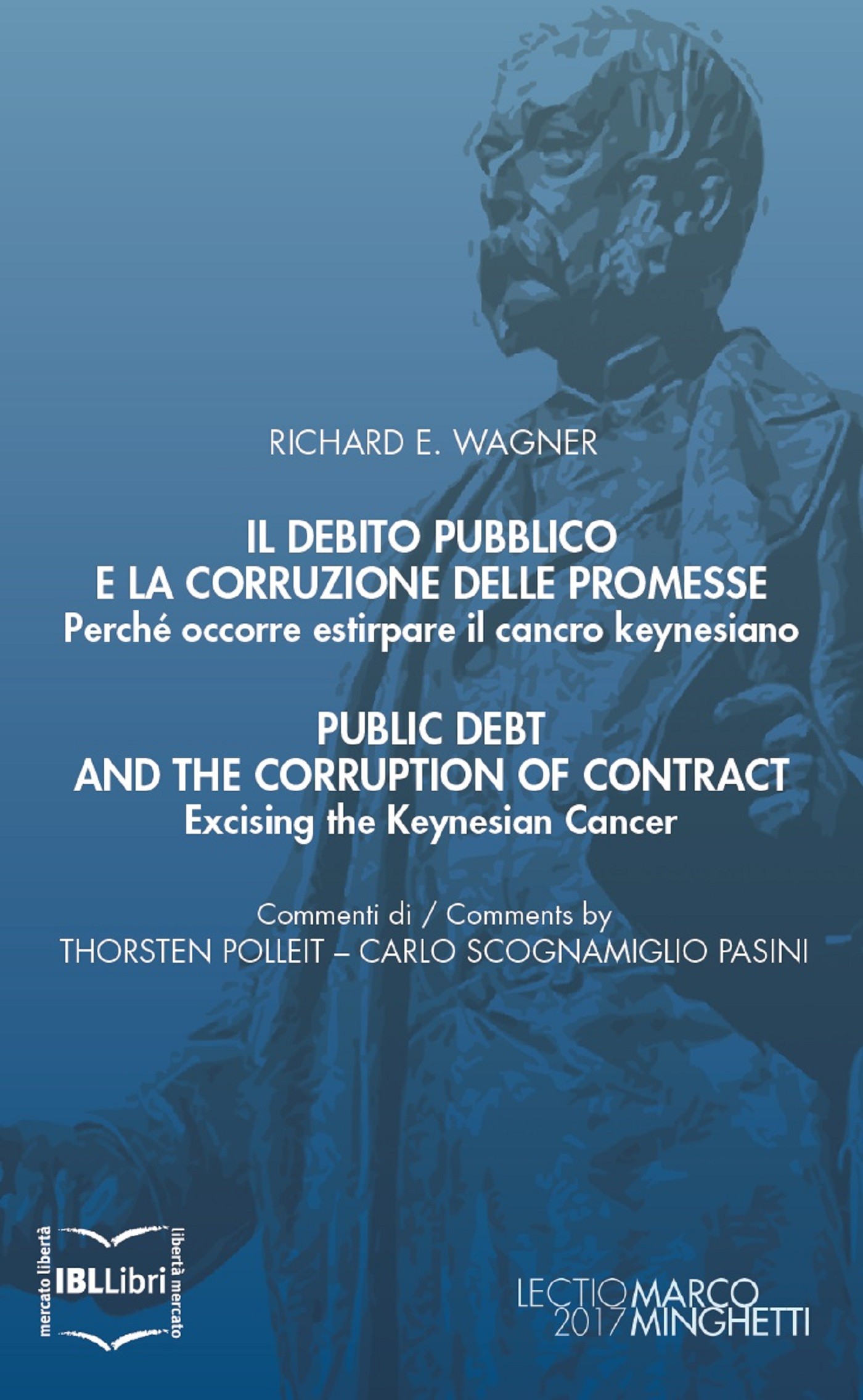 Il debito pubblico e la corruzione delle promesse. Perché occorre estirpare il cancro keynesiano; Public Debt and the Corruption - Librerie.coop
