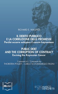 Il debito pubblico e la corruzione delle promesse. Perché occorre estirpare il cancro keynesiano; Public Debt and the Corruption - Librerie.coop