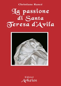 La passione di Santa Teresa d'Avila - Librerie.coop