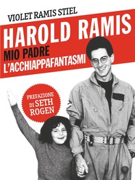 Harold Ramis, mio padre l'acchiappafantasmi - Librerie.coop