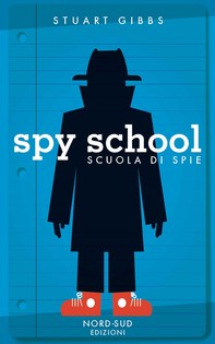 Spy School. Scuola di spie - Librerie.coop