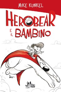 Herobear e il Bambino - Librerie.coop