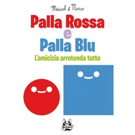 Palla Rossa e Palla Blu - Librerie.coop