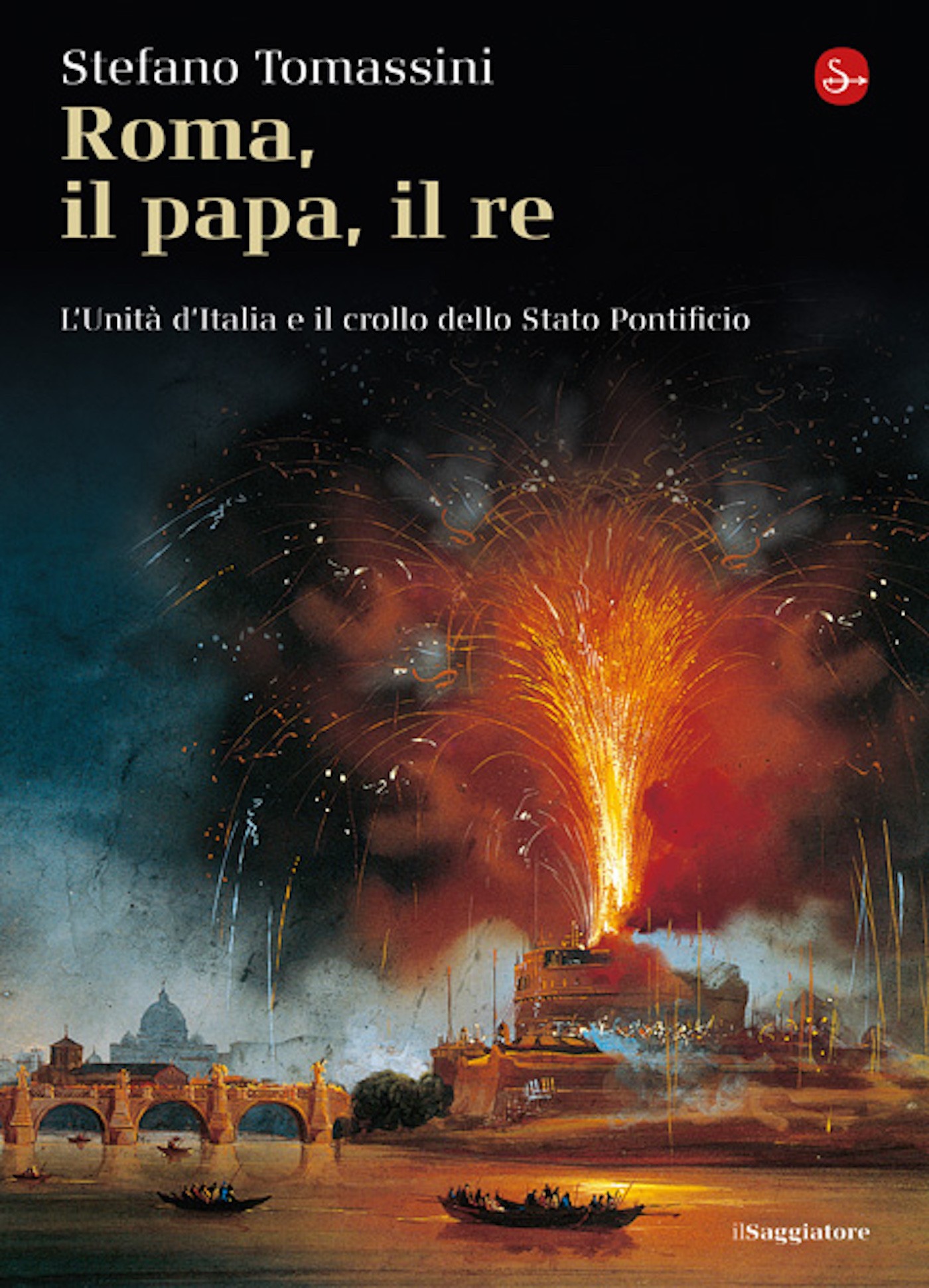 Roma, il Papa, il Re. L'unità d'Italia e il crollo dello Stato Pontificio - Librerie.coop