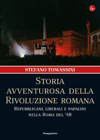 Storia avventurosa della Rivoluzione romana - Librerie.coop