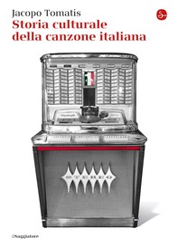Storia culturale della canzone italiana - Librerie.coop
