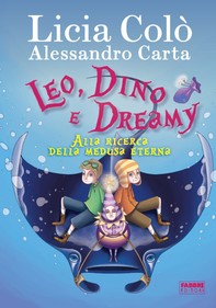 Leo, Dino e Dreamy alla ricerca della medusa eterna - Librerie.coop