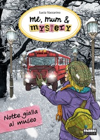 Me, mum & mystery - 10. Notte gialla al museo - Librerie.coop