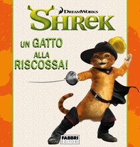 Shrek: Un gatto alla riscossa! - Storie di amicizia - Librerie.coop