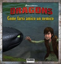 Dragons: Come farsi amico un nemico - Storie di amicizia - Librerie.coop