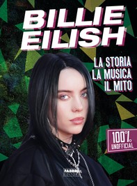 Billie Eilish. La storia, la musica, il mito. 100% unofficial - Librerie.coop