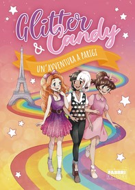 Glitter & Candy. Un'avventura a Parigi - Librerie.coop