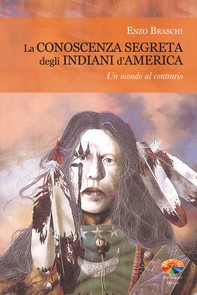 La conoscenza segreta degli indiani d'America - Librerie.coop