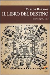 Il libro del destino. L'astrologia Maya - Librerie.coop