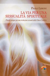 La via per una sessualità spirituale - Librerie.coop