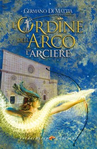 L'Arciere - L'Ordine dell'Arco - Librerie.coop