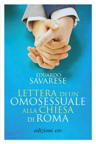 Lettera di un omosessuale alla Chiesa di Roma - Librerie.coop
