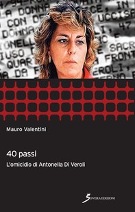 40 passi. l'omicidio di Antonella Di Veroli - Librerie.coop