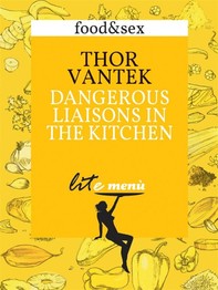 Dangerous Liaisons in the Kitchen, Thor Vantek’s menu - Librerie.coop