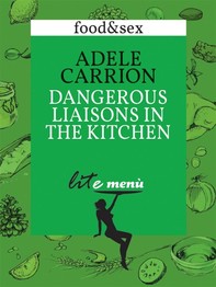 Dangerous Liaisons in the Kitchen, Adele Carrion's menu - Librerie.coop