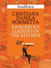 Dangerous Liaisons in the Kitchen, Cristiana Danila Formetta's menu - Librerie.coop