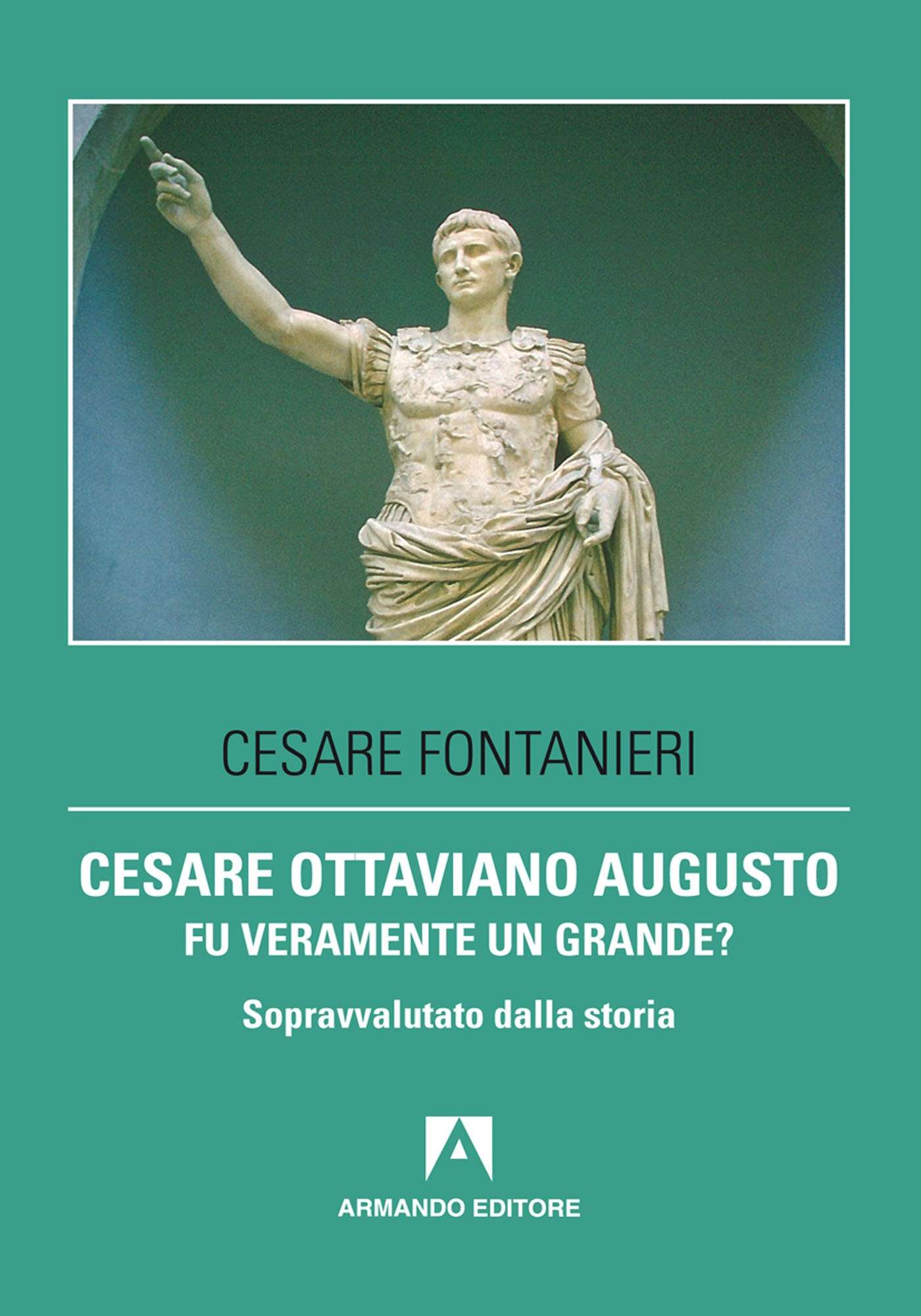 Cesare Ottaviano Augusto  fu davvero un grande? - Librerie.coop